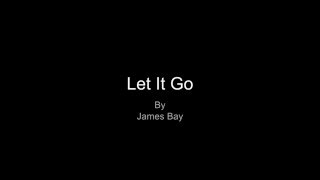 Let it Go by James Bay Lyrics [upl. by Treacy]