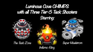 BTD6 Luminous Cave CHIMPS with All Three Tier5 Tack Shooters Black Border [upl. by Nahtanod]