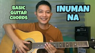 INUMAN NA  BASIC GUITAR TUTORIAL  BEGINNERS [upl. by Leandro]