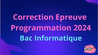 Correction Epreuve Programmation 2024 Bac informatique [upl. by Sclar313]