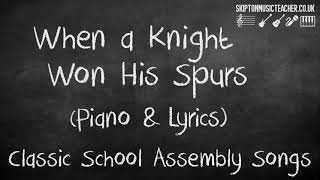 Classic School Assembly Songs When a Knight Won His Spurs [upl. by Hassi]