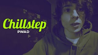 PWAD  CHILLSTEP [upl. by Legnaleugim]