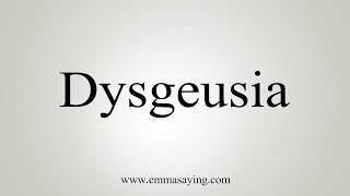 How To Say Dysgeusia [upl. by Adnarom983]