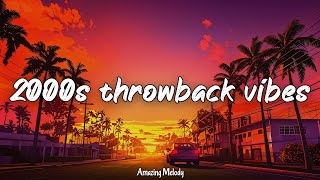 2000s music hits throwback playlist 2000s vibes mix [upl. by Ledah]