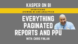 Everything Power BI paginated reports and PPU with Chris Finlan [upl. by Leunas]