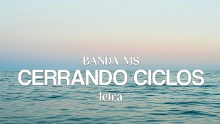 BANDA MS  CERRANDO CICLOS  letra [upl. by Aeneg]