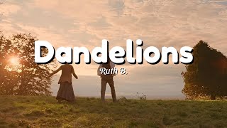 Ruth B  Dandelions Lyrics [upl. by Adelpho655]