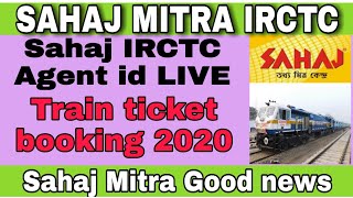 Sahaj Mitra IRCTC agent id train ticket booking LIVE new update 2020 [upl. by Darrey]