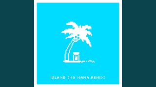 Island Remix feat No Mana [upl. by Munniks281]