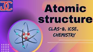 Class8 ICSE Chemistry Atomic Structure full chapter [upl. by Nevak231]