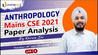 Anthropology Mains CSE 2021  Paper Analysis  By Karandeep Sir  Level Up IAS [upl. by Madonna859]