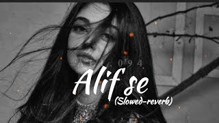 Alif se  Ankit Tiwari slowedreverb A L I0 9 4 [upl. by Andres502]