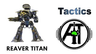 Reaver Battle Titan  Rules Review  Tactics  Forge World Reaver Titan [upl. by Annez55]