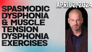 Spasmodic DysphoniaMuscle Tension Dysphonia Exercises  April 2nd 2024 [upl. by Ykcir]