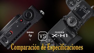 Sigma fp L vs Fujifilm XH1 Una Comparación de Especificaciones [upl. by Ydarb]