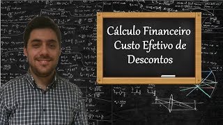 Cálculo Financeiro  Custo efetivo de descontos [upl. by Canice]