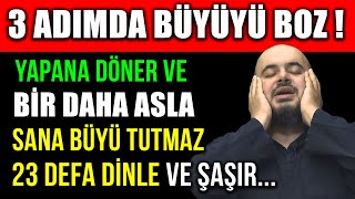 3 ADIMDA BÜYÜYÜ BOZ  YAPANA DÖNER VE BİR DAHA ASLA SANA BÜYÜ TUTMAZ23 DEFA DİNLE VE ŞAŞIR [upl. by Enimrej2]