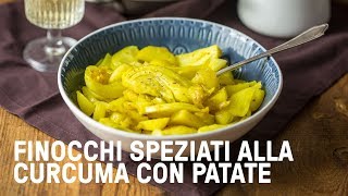 Finocchi speziati alla curcuma con patate e cipolle [upl. by Ardolino]