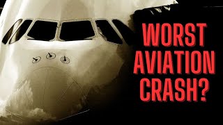 WAS THIS THE WORST CRASH IN AVIATION HISTORY [upl. by Harelda]