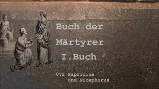 Das Buch der Märtyrer I Buch  072 Sapricius und Nicephorus † 260 nChr [upl. by Yrehc]