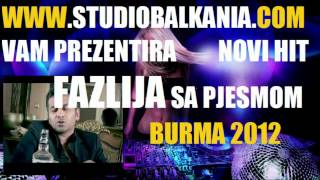 Fazlija  Evo Burma Vino nedam 2012 █▬█ █ ▀█▀ By StudioBalkania [upl. by Alasteir]