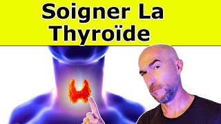 Comment Soigner Sa THYROÏDE  5 Techniques Naturelles [upl. by Campbell]