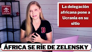 ÁFRICA PONE A UCRANIA EN SU SITIO así responde la delegación africana a la provocación de Kiev [upl. by Anis]