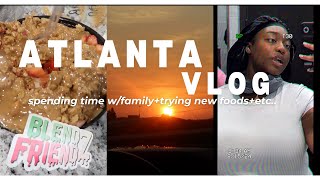 ATLANTA VLOG  BLEND FRIENDZ  FAMILY TIME MORE [upl. by Vano73]