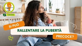 Si può rallentare la pubertà precoce [upl. by Nyral529]