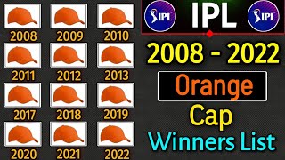 IPL Orange Cap Winners List From 20082022  IPL All Season Orange Cap Winners  Most Runs [upl. by Lavina]