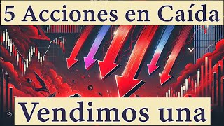 ¡Alerta 5 Acciones Desplomándose y Vendimos Una Te Contamos Por Qué [upl. by Nedak]