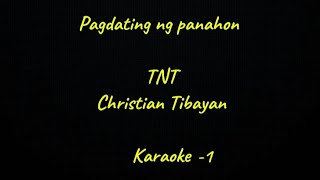 Pagdating ng panahon  TNT Christian Tibayan  Karaoke 1 [upl. by Ansaev]