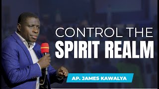 How to Control the Spiritual Realm  AP JAMES KAWALYA [upl. by Yelnats712]