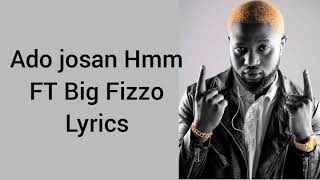 Ado Josan  Hmm Ft Big Fizzo Lyrics Video [upl. by Maxy]