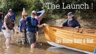 The Launch Ep 15 Two Blokes Build A Boat [upl. by Lila527]