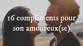 16 compliments pour son amoureuxse [upl. by Lien]