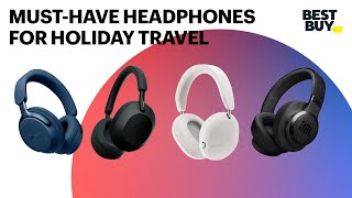 MustHave Headphones for Holiday Travel  Best Buy [upl. by Clementina]