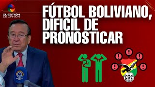 FÚTBOL BOLIVIANO DIFICIL DE PRONOSTICAR  Opinión de ´Toto´ Arévalo [upl. by Nyrem]