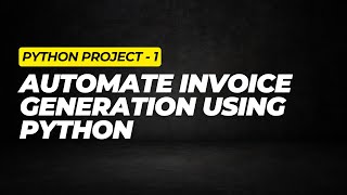 Python Project  Automate Invoice Generation Using Python [upl. by Folger]