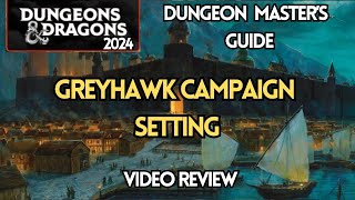 GREYHAWK CAMPAIGN SETTING  DampD 2024 DUNGEON MASTERS GUIDE  VIDEO REVIEW [upl. by Eniledgam]