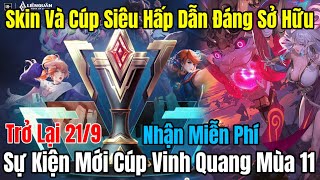 Sự Kiện Mới Cúp Vinh Quang Mùa 11 Trở Lại 219  Nhận Miễn Phí Skin Và Cúp Siêu Hấp Dẫn Đáng Sở Hữu [upl. by Drannek]