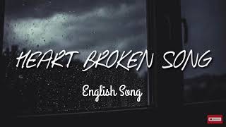 Sad Song English 😞  Broken Heart Song  New English Song  English Song [upl. by Hsatan130]