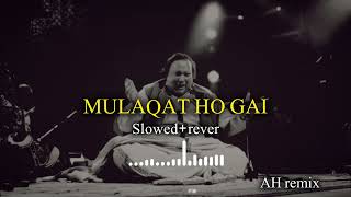 MULAQAT ho Gai  singer Nusrat Fateh Ali Khan slowed reverb song  AH remix 🎶 [upl. by Eelyr]