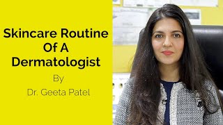 Skincare Routine Of A Dermatologist  Dr Geeta Patel  Skin Diaries [upl. by Mastat]