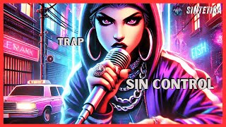 Sin Control 🔥🚀 Trap 2024  Fuerza y Rebelión  SINTETIKA [upl. by Krock]