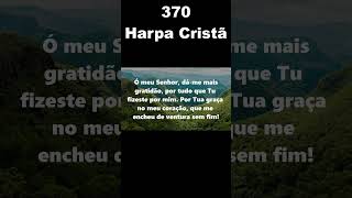 GRATO A TI  370 Harpa Cristã [upl. by Yasnyl]