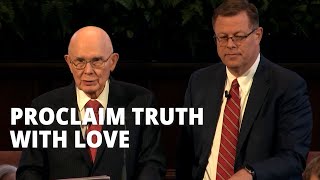 President Oaks Says Proclaim Truth With Love [upl. by Geirk]