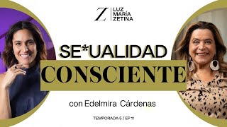 Seualidad CONSCIENTE ❤️  Edelmira Cárdenas y Luz María Zetina [upl. by Adahs]