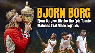 Bjorn Borg vs Rivals The Epic Tennis Matches That Made Legends [upl. by Christensen]