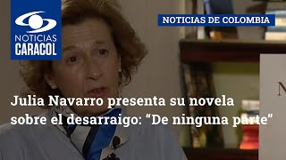 ‘De ninguna parte’ la periodista y escritora Julia Navarro presenta su novela sobre el desarraigo [upl. by Vahe996]